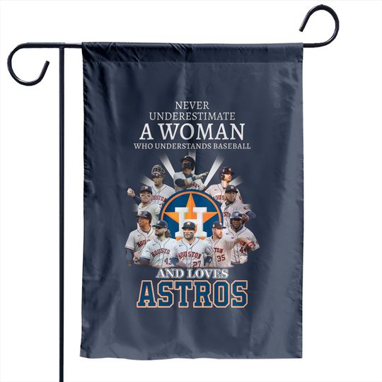 Discover Never Underestimate A Woman Who Understands Baseball And Loves Astros Unisex Garden Flags, Astros Signatures Garden Flag