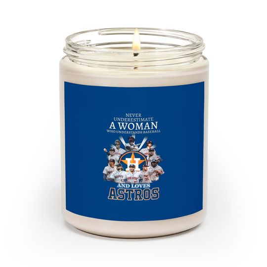 Discover Never Underestimate A Woman Who Understands Baseball And Loves Astros Unisex Scented Candles, Astros Signatures Scented Candle