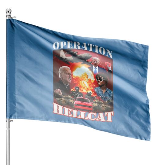 Discover Operation Hellcat House Flags, Biden Die For This Hellcat House Flags
