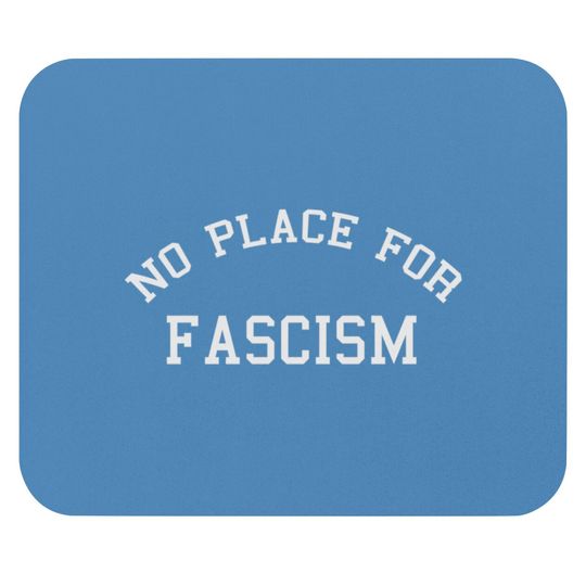 Discover NO PLACE FOR Facism Mouse Pads