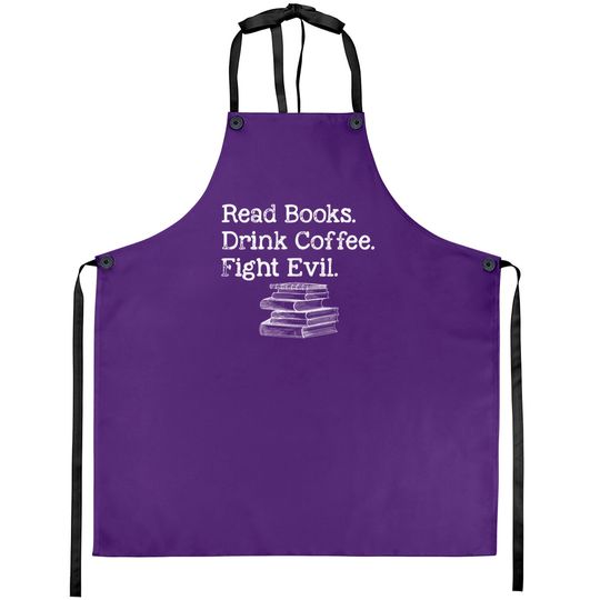 Discover Read Book Drink Coffee Fight Evil Funny Book Lover Aprons