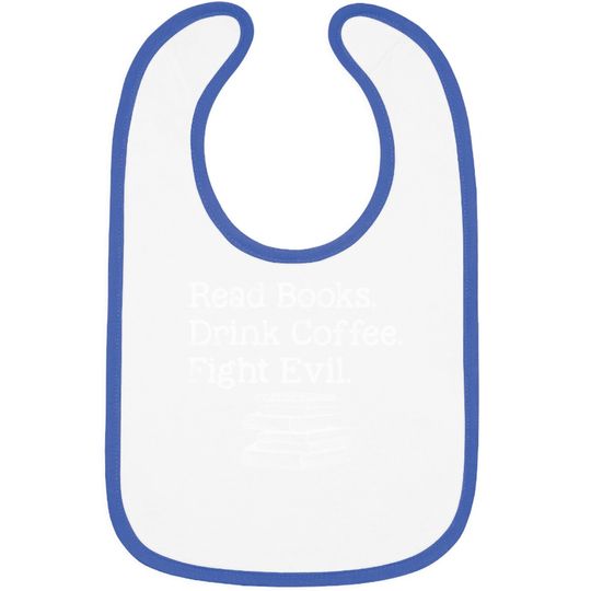 Discover Read Book Drink Coffee Fight Evil Funny Book Lover Bibs