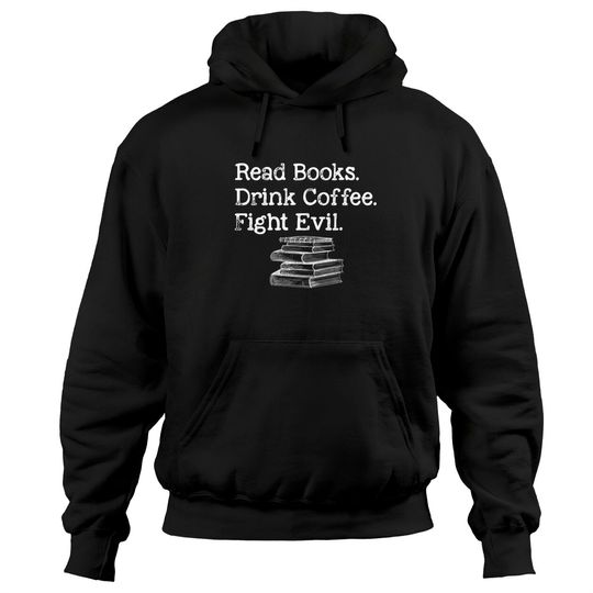 Discover Read Book Drink Coffee Fight Evil Funny Book Lover Hoodies