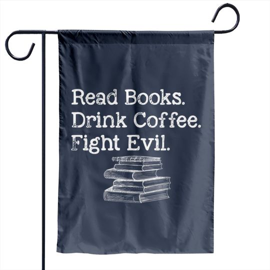 Discover Read Book Drink Coffee Fight Evil Funny Book Lover Garden Flags