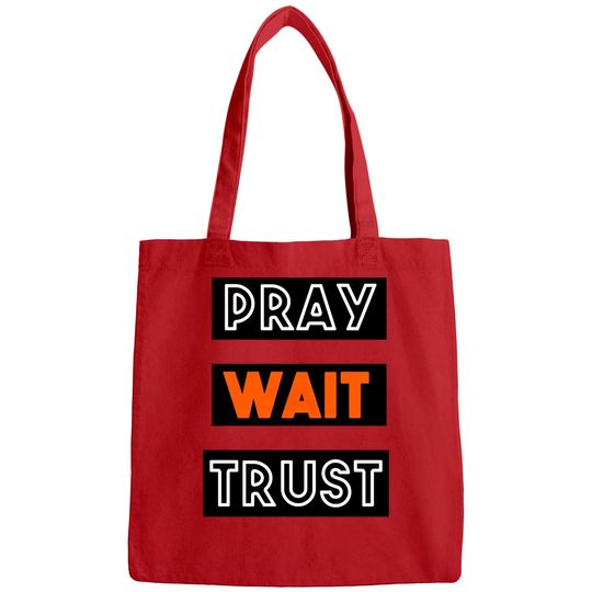 Discover PRAY WAIT TRUST Bags