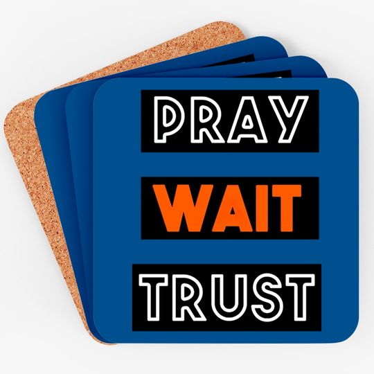 Discover PRAY WAIT TRUST Coasters