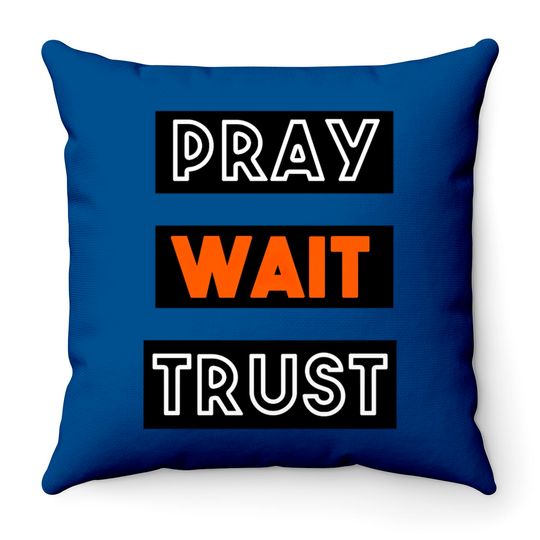 Discover PRAY WAIT TRUST Throw Pillows