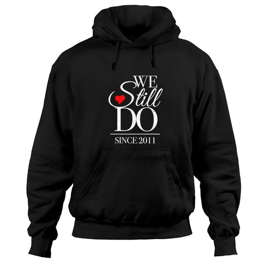 Discover Anniversary For Couples Hoodies We Still Do Since 2011