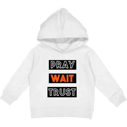 Discover PRAY WAIT TRUST Kids Pullover Hoodies