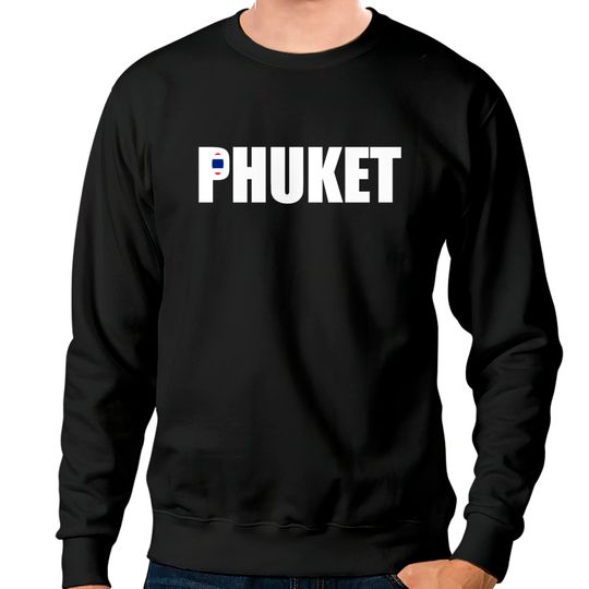 Discover Phuket Thailand Sweatshirts