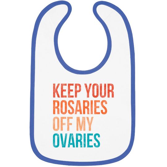 Discover Keep Your Rosaries Off My Ovaries Feminist Vintage Bibs