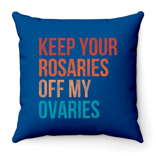 Discover Keep Your Rosaries Off My Ovaries Feminist Vintage Throw Pillows