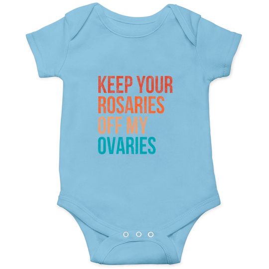 Discover Keep Your Rosaries Off My Ovaries Feminist Vintage Onesies
