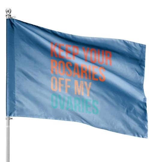 Discover Keep Your Rosaries Off My Ovaries Feminist Vintage House Flags