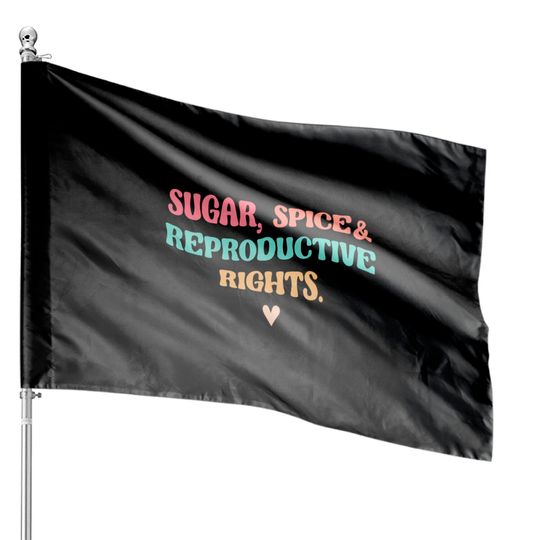 Discover Sugar Spice & Reproductive Rights House Flags, Roe V Wade House Flags