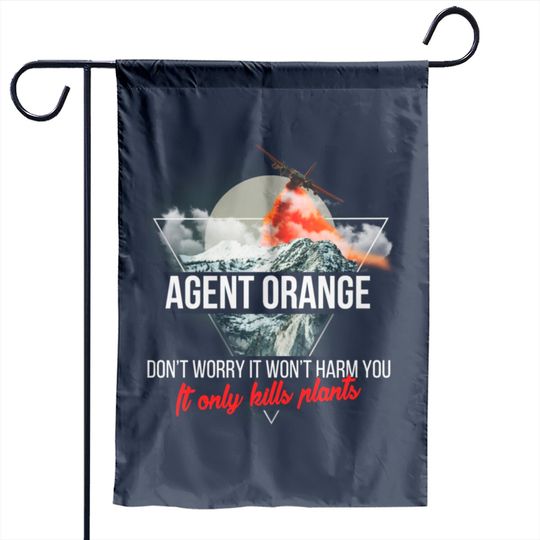 Discover Agent Orange - Agent Orange - Don't worry it won't Garden Flags