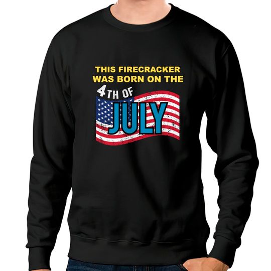 Discover USA Flag This Firecracker Born on the 4th of July Birthday Sweatshirts