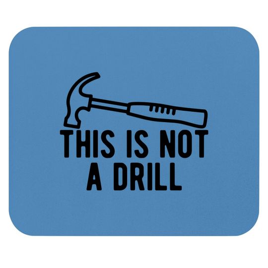 Discover This Is Not A Drill Mouse Pads