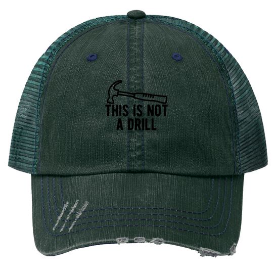 Discover This Is Not A Drill Trucker Hats