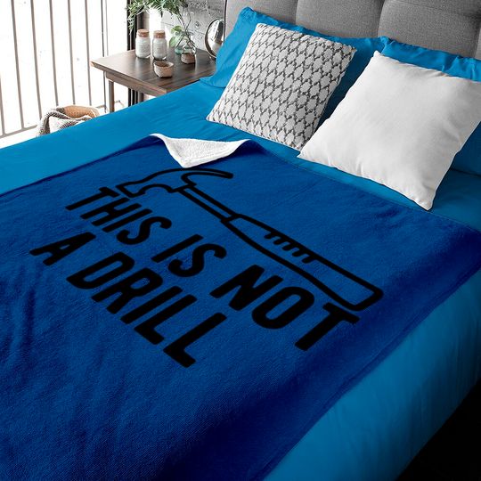 Discover This Is Not A Drill Baby Blankets