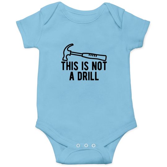 Discover This Is Not A Drill Onesies