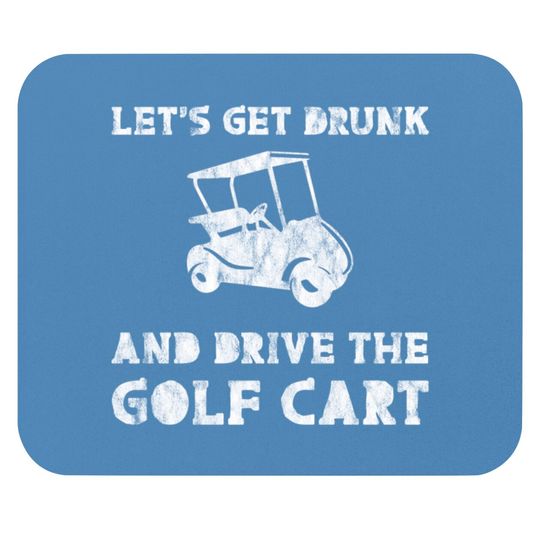 Discover Let's Get Drunk And Drive The Golf Cart 3 Mouse Pads