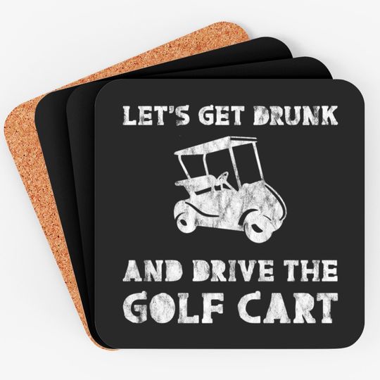 Discover Let's Get Drunk And Drive The Golf Cart 3 Coasters