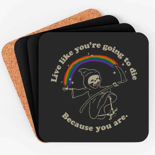 Discover Life is Hard - Live Like You're Going to Die Coasters