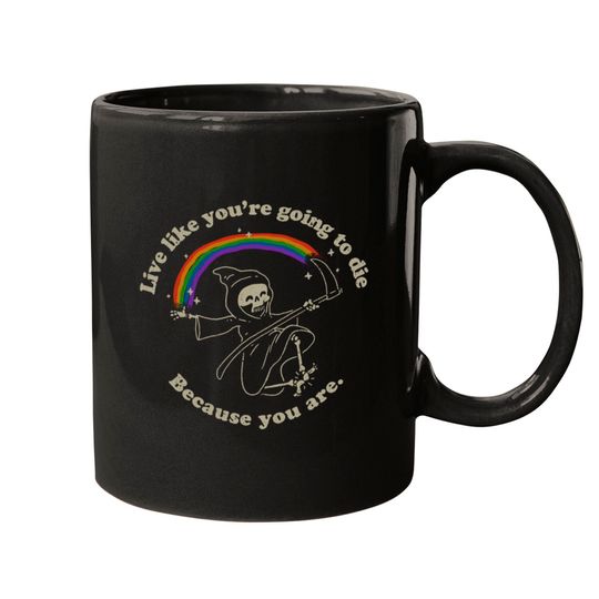 Discover Life is Hard - Live Like You're Going to Die Mugs