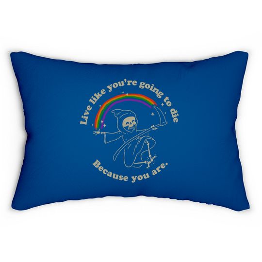 Discover Life is Hard - Live Like You're Going to Die Lumbar Pillows