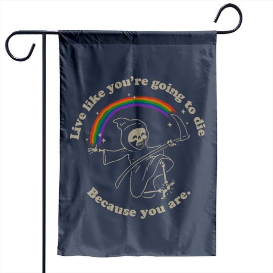 Discover Life is Hard - Live Like You're Going to Die Garden Flags