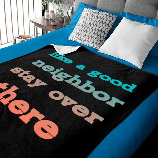 Discover like a good neighbor stay over there - Funny Social Distancing Quotes - Baby Blankets