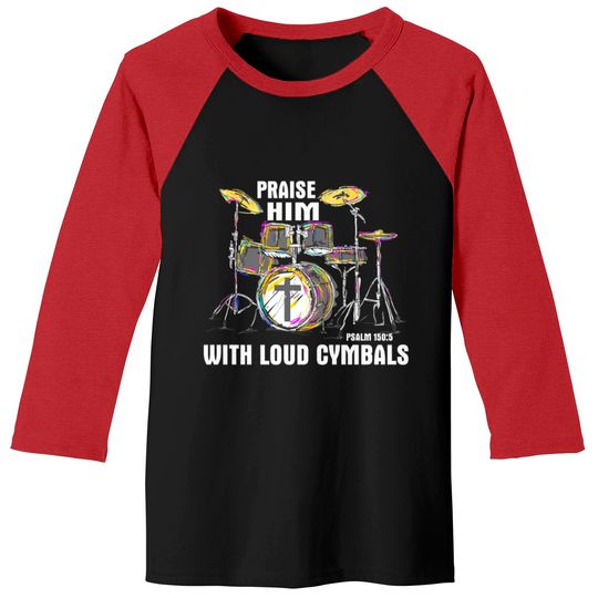 Discover Drum Praise him with Loud cymbals Baseball Tees