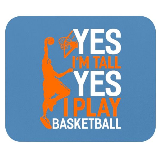 Discover Yes Im Tall Yes I Play Basketball Funny Basketball Mouse Pads