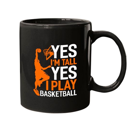 Discover Yes Im Tall Yes I Play Basketball Funny Basketball Mugs