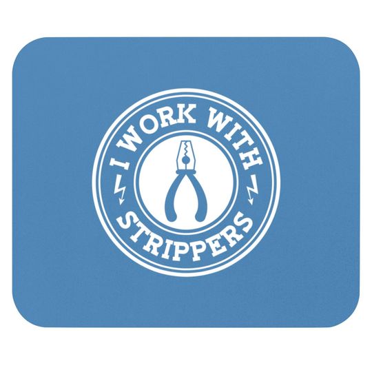 Discover I Work With Strippers Electrician Union Funny Electrical Men Mouse Pads