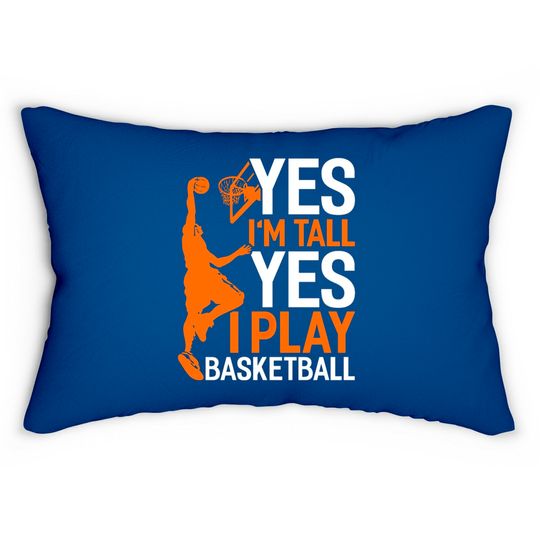 Discover Yes Im Tall Yes I Play Basketball Funny Basketball Lumbar Pillows
