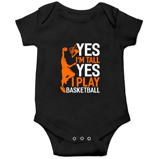 Discover Yes Im Tall Yes I Play Basketball Funny Basketball Onesies