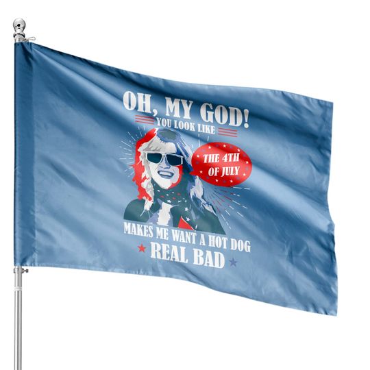 Discover Oh My God You Look Like 4th Of July Makes Me Want A Hot Dog Funny House Flags