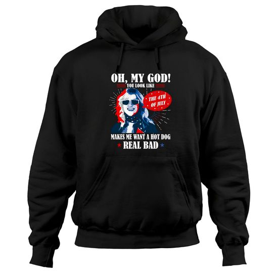 Discover Oh My God You Look Like 4th Of July Makes Me Want A Hot Dog Funny Hoodies