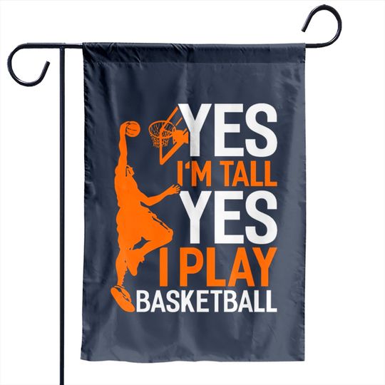 Discover Yes Im Tall Yes I Play Basketball Funny Basketball Garden Flags