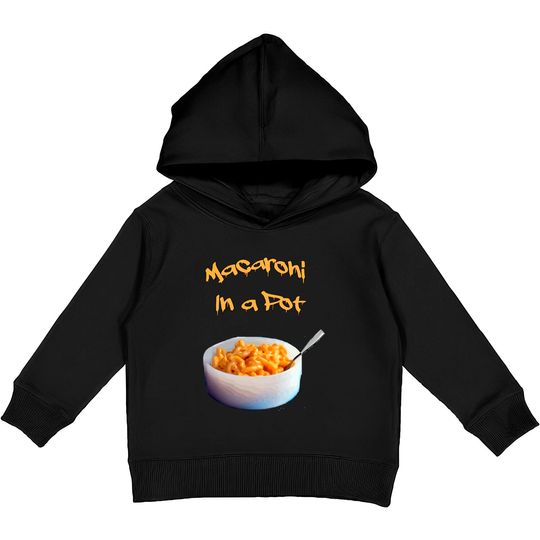 Discover Macaroni In A Pot Wet And Gushy Kids Pullover Hoodies