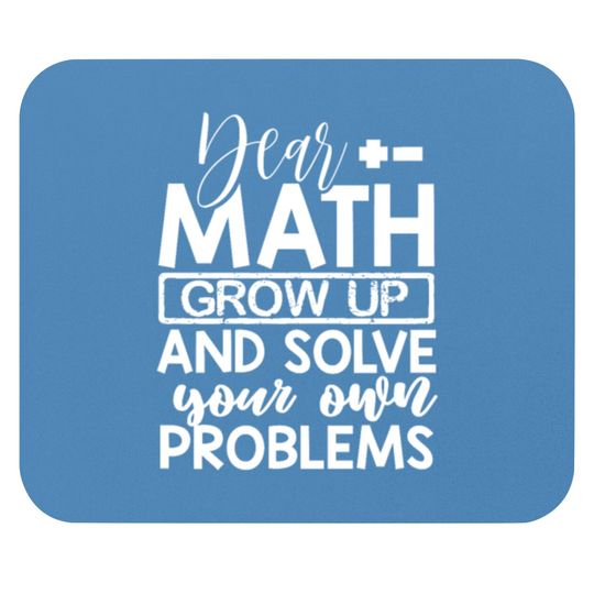 Discover Dear Math Grow Up And Solve Your Own Problems Math Mouse Pads