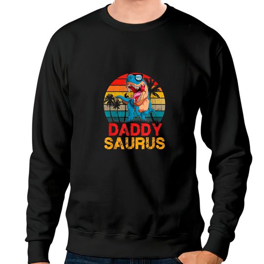 Discover Daddysaurus Shirt Daddy Saurus Rex Gift For Dad Sweatshirts