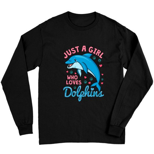 Discover Dolphin Just A Girl Dolphins Gift Long Sleeves