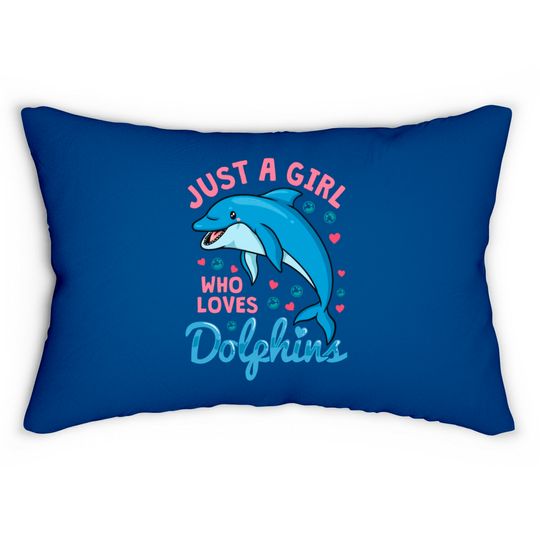 Discover Dolphin Just A Girl Dolphins Gift Lumbar Pillows