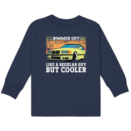Discover Bimmer Guy Like A regular Guy But Cooler - E36 -  Kids Long Sleeve T-Shirts