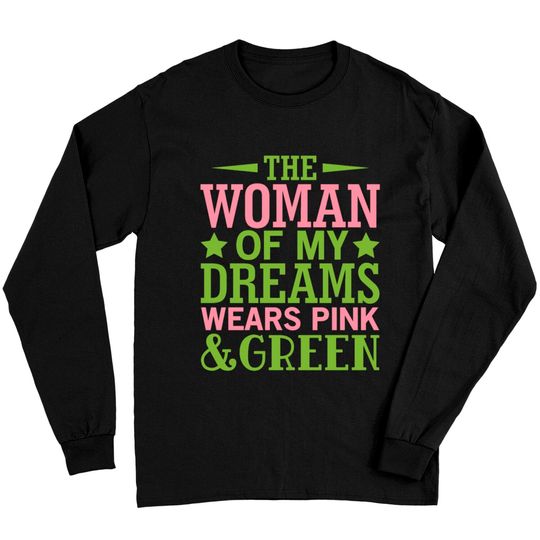 Discover The Woman Of My Dreams Wears Pink & Green HBCU AKA Long Sleeves