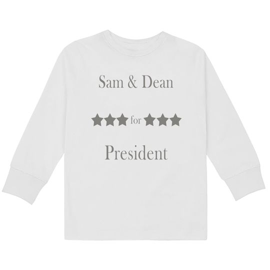 Discover Sam & Dean for president perfect gift for supernaturals fans - Sam And Dean For President -  Kids Long Sleeve T-Shirts