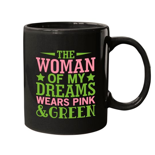 Discover The Woman Of My Dreams Wears Pink & Green HBCU AKA Mugs